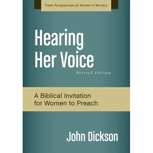 A Hearing Her Voice, Revised Edition: A Case for Women Giving Sermons (Revised)