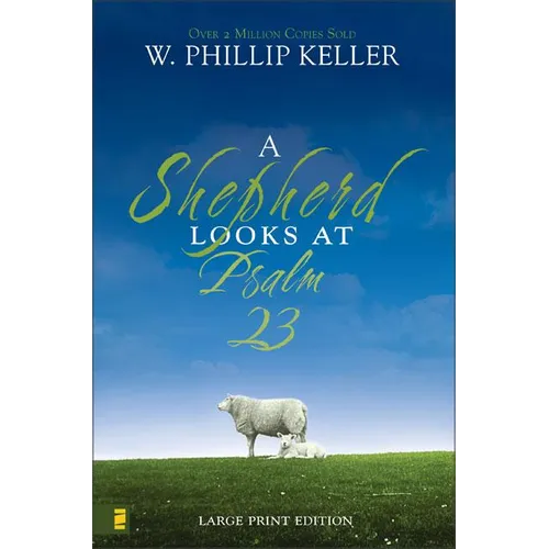 A Shepherd Looks at Psalm 23, Large Print Edition: Discovering God's Love for You