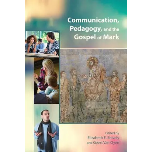 Communication, Pedagogy, and the Gospel of Mark