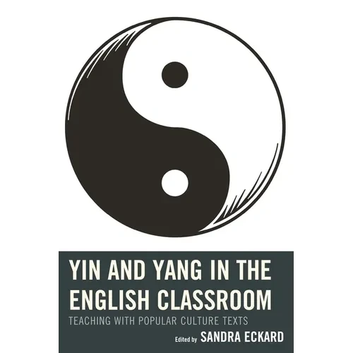 Yin and Yang in the English Classroom: Teaching with Popular Culture Texts - Paperback
