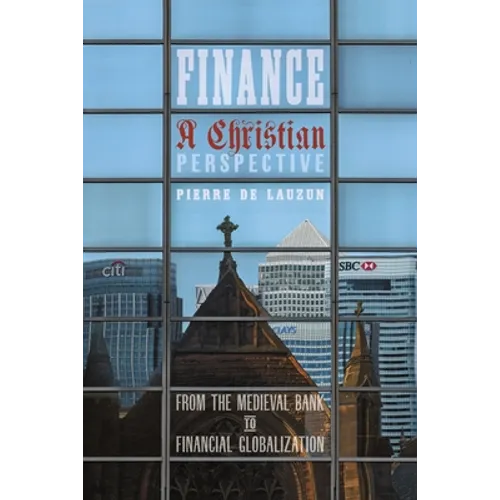 Finance, a Christian Perspective: From the Medieval Bank to Financial Globalization