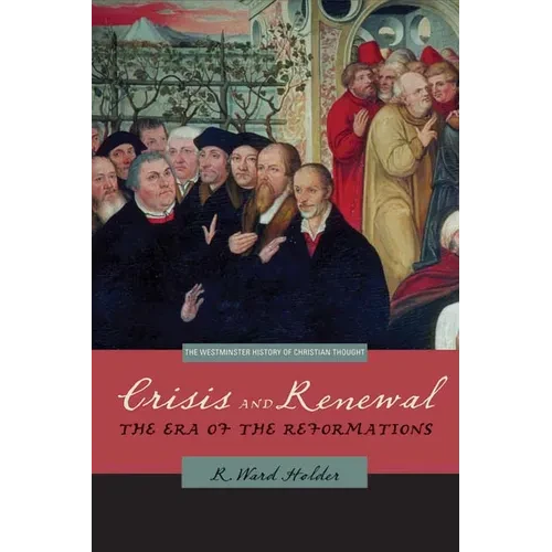 Crisis and Renewal: The Era of the Reformations - Paperback