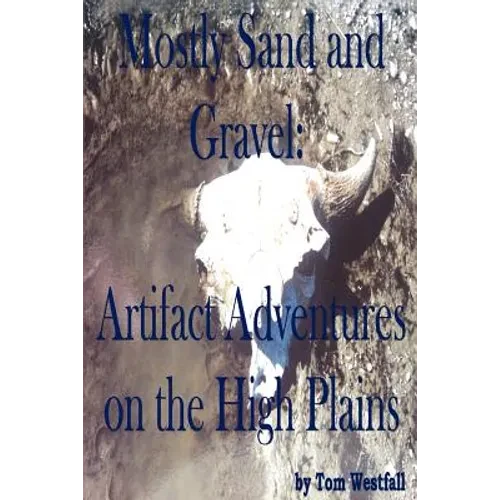 Mostly Sand and Gravel: Artifact Adventures on the High Plains