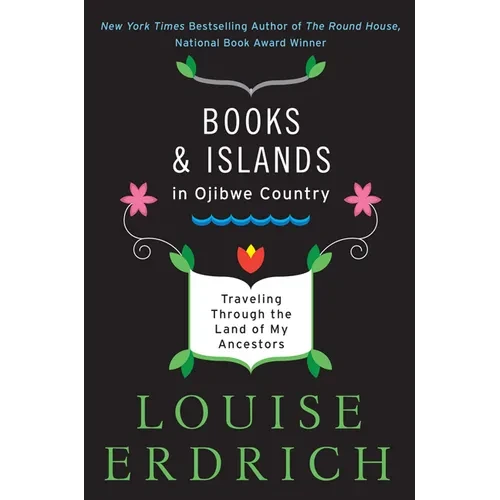 Books and Islands in Ojibwe Country: Traveling Through the Land of My Ancestors - Paperback