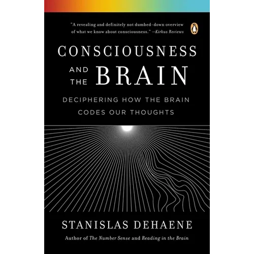 Consciousness and the Brain: Deciphering How the Brain Codes Our Thoughts - Paperback