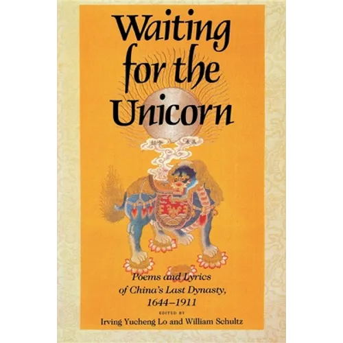Waiting for the Unicorn, English Edition: Poems and Lyrics of China's Last Dynasty, 16441911 - Paperback - IBook Store