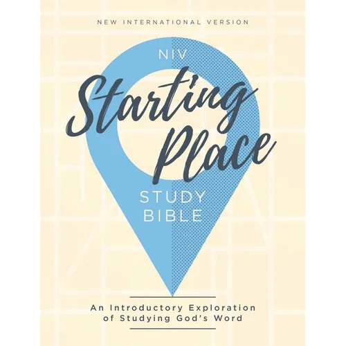 Niv, Starting Place Study Bible, Hardcover, Comfort Print: An Introductory Exploration of Studying God's Word