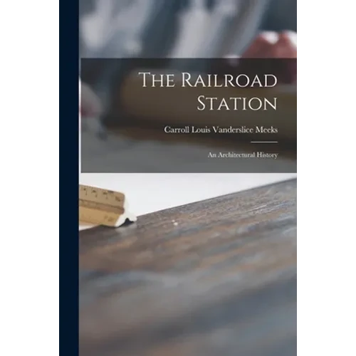 The Railroad Station; an Architectural History - Paperback