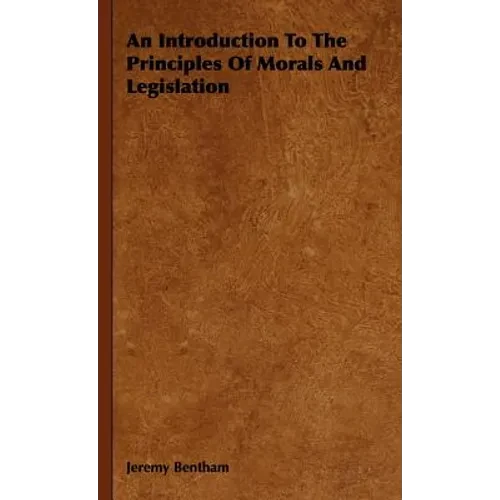 An Introduction To The Principles Of Morals And Legislation - Hardcover