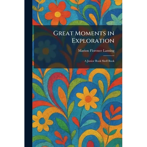 Great Moments in Exploration: A Junior Book Shelf Book - Paperback