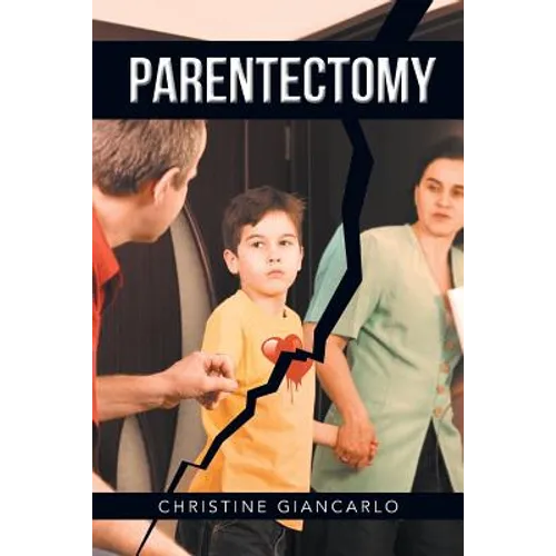 Parentectomy: A narrative ethnography of 30 cases of parental alienation and what to do about it - Paperback - IBook Store