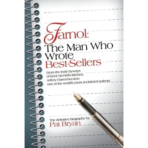 Farnol: The Man Who Wrote Best-Sellers: From the leafy byways of Kent via Hell's Kitchen, Jeffery Farnol became one of the wor - Paperback