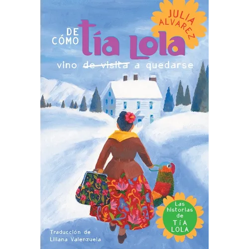 De como tia Lola vino (de visita) a quedarse (How Aunt Lola Came to (Visit) StaySpanish Edition)