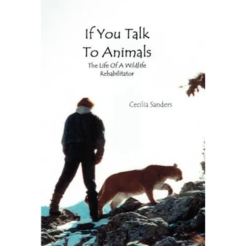 If You Talk to Animals: The Life of a Wildlife Rehabilitator - Paperback