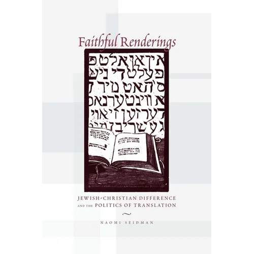 Faithful Renderings: Jewish-Christian Difference and the Politics of Translation - Paperback - IBook Store