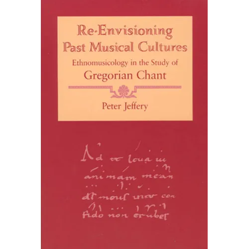 Re-Envisioning Past Musical Cultures: Ethnomusicology in the Study of Gregorian Chant - Paperback - IBook Store