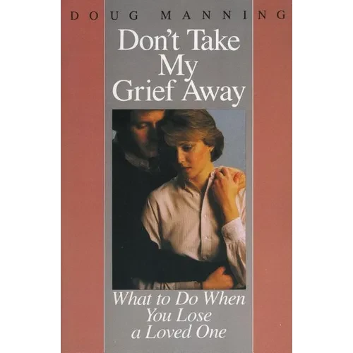 Don't Take My Grief Away - Paperback