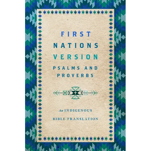 First Nations Version Psalms and Proverbs: An Indigenous Bible Translation