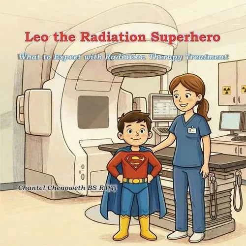 Leo The Radiation Superhero: What to Expect with Radiation Therapy Treatment - Paperback