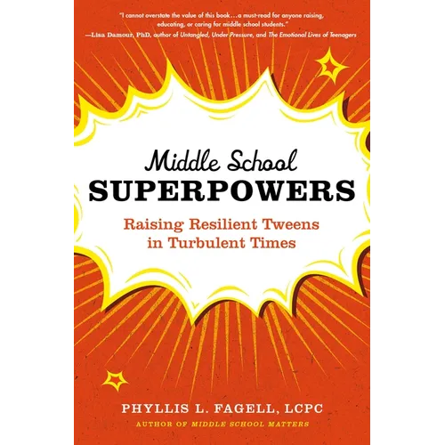 Middle School Superpowers: Raising Resilient Tweens in Turbulent Times