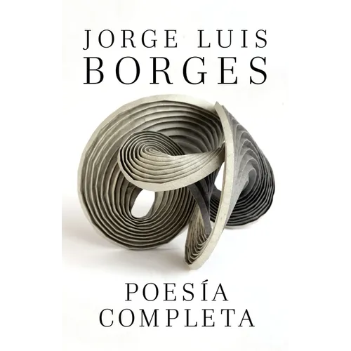 Poesía Completa / Complete Poetry Borges