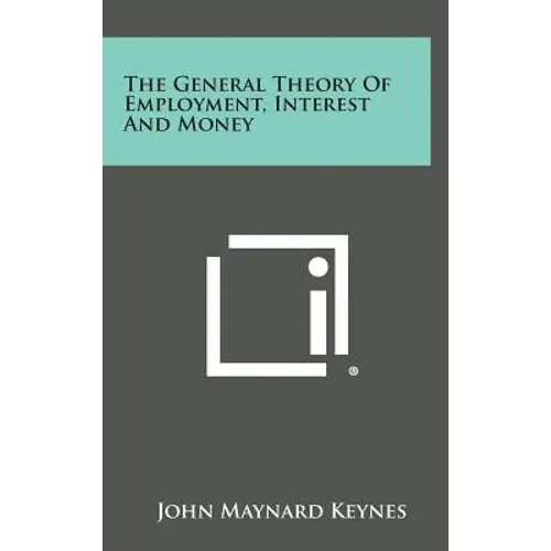 The General Theory of Employment, Interest and Money - Hardcover