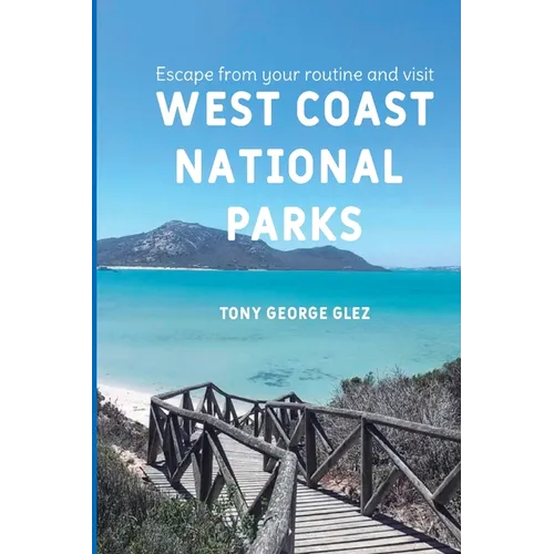Escape Your Routine and Visit the Most Popular West Coast National Parks