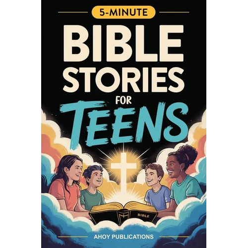 Bible Stories for Teens: Christian Lessons, Biblical Truths, and Prayers to Help Teenagers Grow Strong in Faith