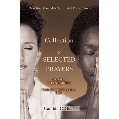 Collection of SELECTED PRAYERS: Devotion Manual A Spiritualist Prayer Guide - Paperback