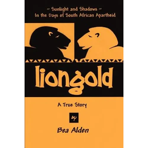 Liongold: Sunlight and Shadows in the Era of Apartheid - Paperback