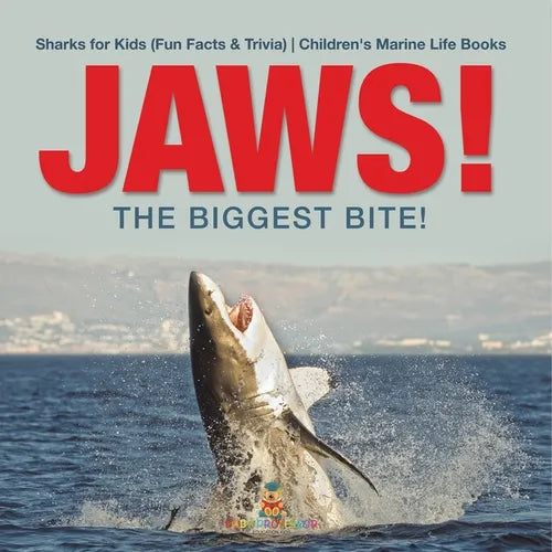 JAWS! - The Biggest Bite! Sharks for Kids (Fun Facts & Trivia) Children's Marine Life Books - Paperback - IBook Store