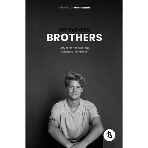 Brothers: Every man needs strong, authentic friendships - Paperback