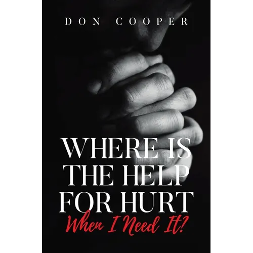 Where Is the Help for Hurt When I Need It? - Paperback - IBook Store