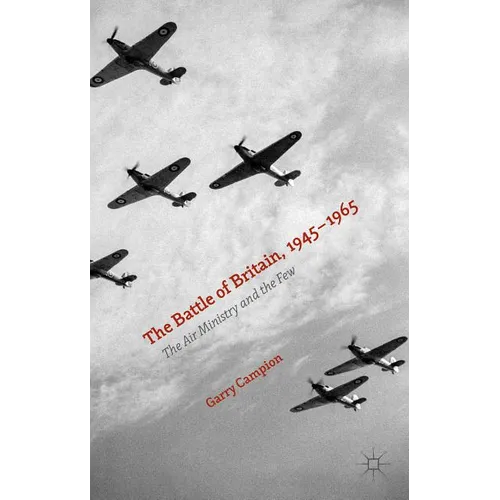 The Battle of Britain, 1945-1965: The Air Ministry and the Few - Hardcover - IBook Store