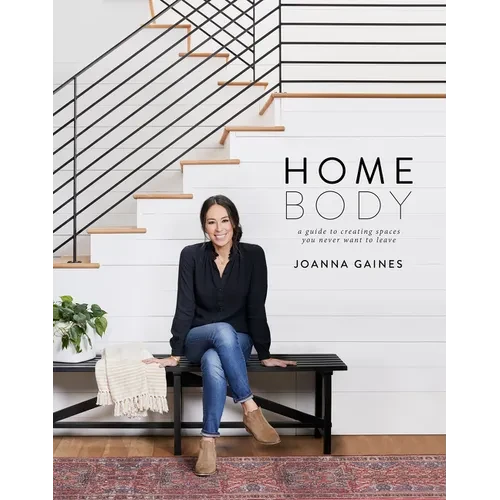 Homebody: A Guide to Creating Spaces You Never Want to Leave - Hardcover