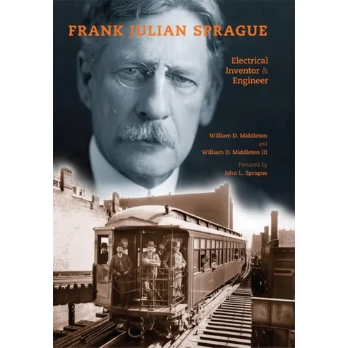 Frank Julian Sprague: Electrical Inventor & Engineer - Hardcover - IBook Store