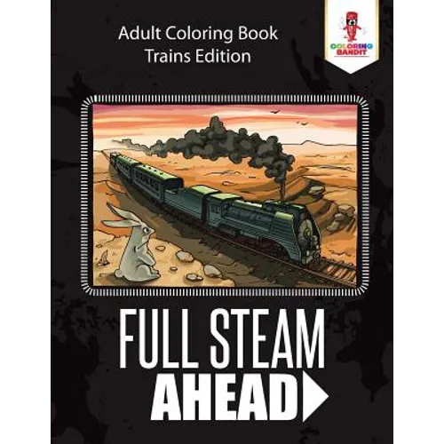 Full Steam Ahead: Adult Coloring Book Trains Edition - Paperback - IBook Store