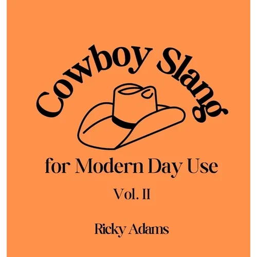 Cowboy Slang for Modern Day Use - Vol. II - Hardcover