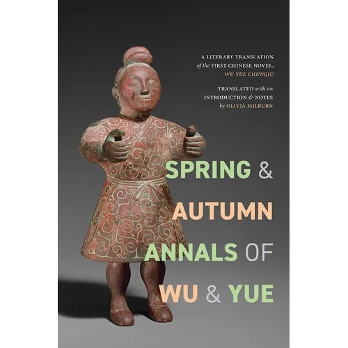 Spring and Autumn Annals of Wu and Yue: A Literary Translation of the First Chinese Novel, Wu Yue chunqiu - Paperback - IBook Store