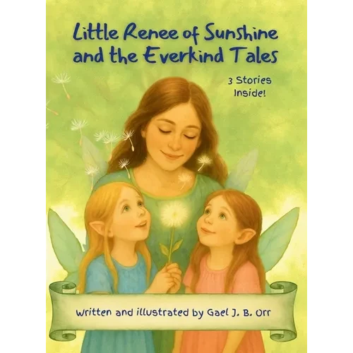 Little Renee of Sunshine and the Everkind Tales: A Gentle Fairy Tale Collection About Kindness, Confidence, and Big Feelings - Hardcover
