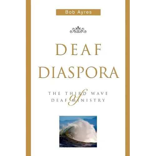 Deaf Diaspora: The Third Wave of Deaf Ministry