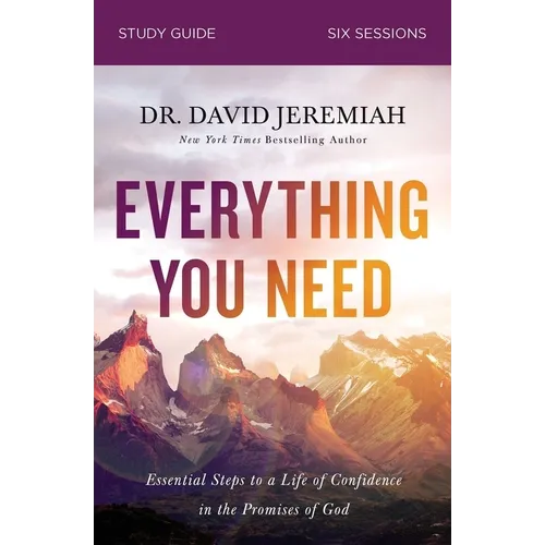 Everything You Need Bible Study Guide: Essential Steps to a Life of Confidence in the Promises of God
