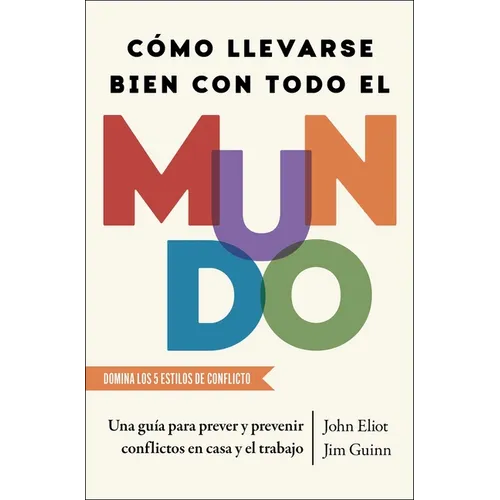 Cómo Llevarse Bien Con Todo El Mundo, Spanish-Language Edition of How to Get Along with Anyone: Una Guía Para Prever Y Prevenir Conflictos En Casa Y E