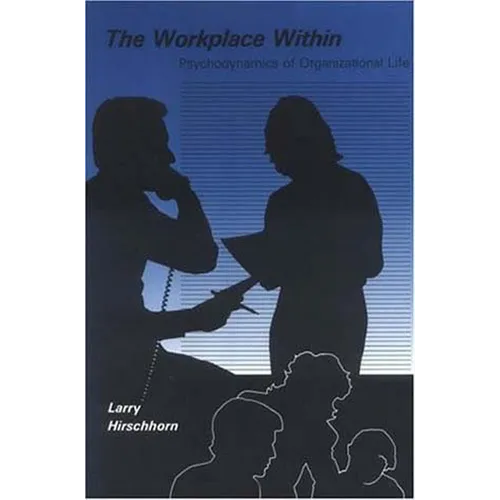 The Workplace Within: Psychodynamics of Organizational Life - Paperback - IBook Store