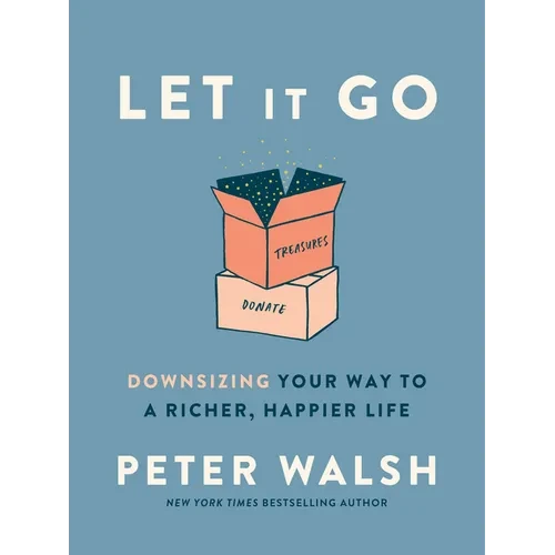 Let It Go: Downsizing Your Way to a Richer, Happier Life - Hardcover