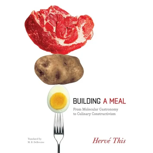 Building a Meal: From Molecular Gastronomy to Culinary Constructivism - Paperback - IBook Store
