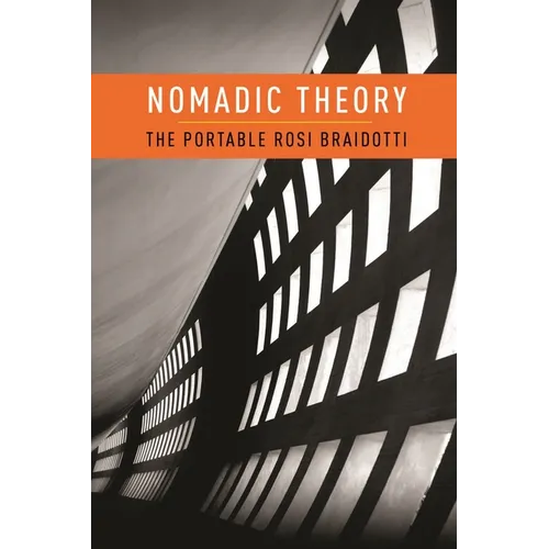 Nomadic Theory: The Portable Rosi Braidotti - Paperback - IBook Store