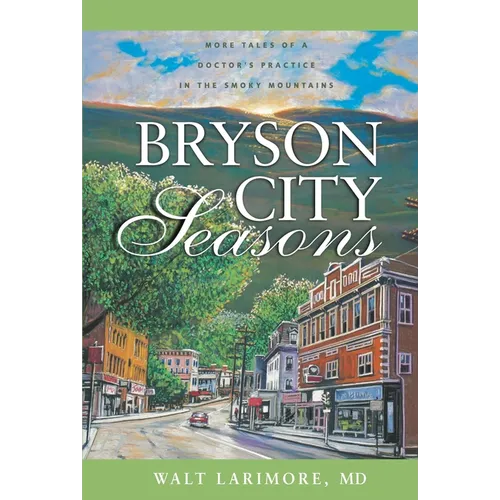A Bryson City Seasons: More Tales of a Doctor's Practice in the Smoky Mountains