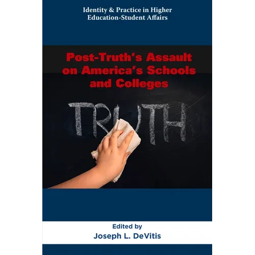 Post-Truth's Assault on America's Schools and Colleges