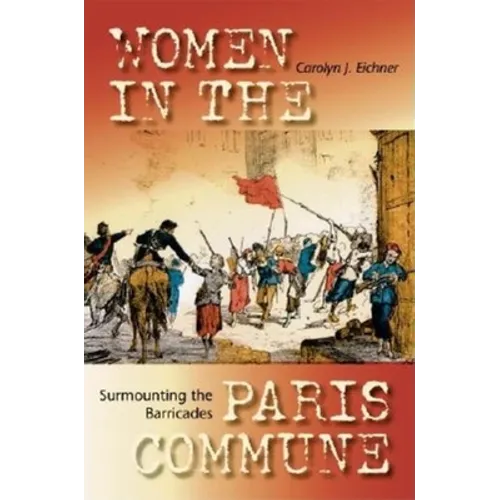 Surmounting the Barricades: Women in the Paris Commune - Paperback - IBook Store
